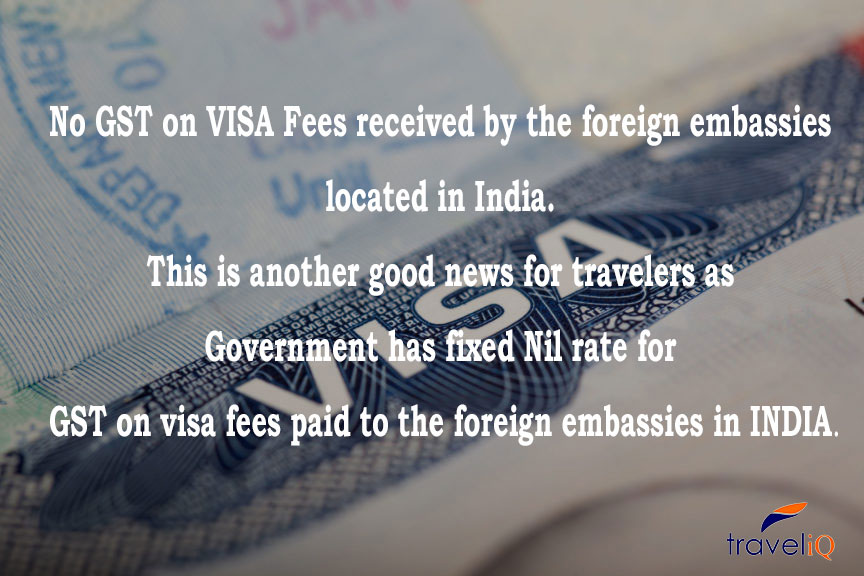 No GST on VISA Fees received by the foreign embassies located in India - Travel IQ visa information1